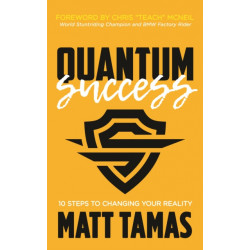 Quantum Success: 10 Steps to Changing Your Reality