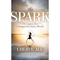 The Spark: The Legacy that Changed the Dance World