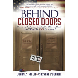 Behind Closed Doors: Uncovering the Practices Harming Our Children's Health and What We  Can Do About It