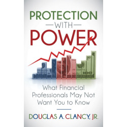 The Protection with Power: What Financial Professionals May Not Want You to Know
