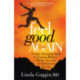 Feel Good Again: A Game-Changing Guide to Creating Wellness, Energy, Joy and an  Enthusiasm for Life
