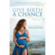 Give Birth a Chance: How to Prepare for an Empowered VBAC