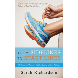 From Sidelines to Startlines: The Frustrated Runner's Guide to Lacing Up for a Lifetime