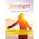 Stronger: (What Doesn't Kill You) An Addict's Mom's Guide to Peace