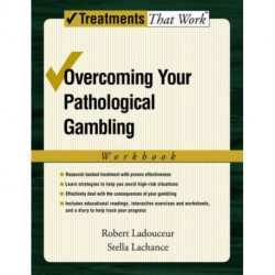 Overcoming Your Pathological Gambling: Workbook