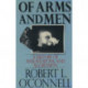 Of Arms and Men: A History of War, Weapons, and Aggression