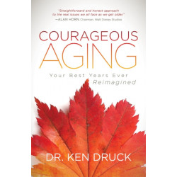 Courageous Aging: Your Best Years Ever Reimagined