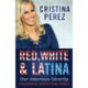 Red, White and Latina: Our American Identity