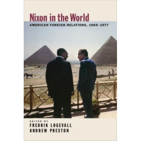Nixon in the World: American Foreign Relations, 1969-1977