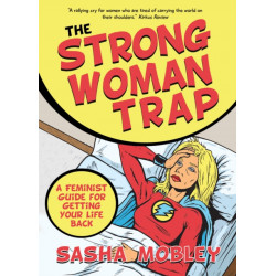 The Strong Woman Trap: A Feminist Guide for Getting Your Life Back
