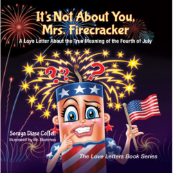 It's Not About You, Mrs. Firecracker: A Love Letter About the True Meaning of the Fourth of July