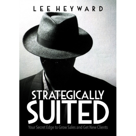 Strategically Suited: Your Secret Edge to Grow Sales and Get New Clients