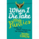 When I Die, Take My Panties: Turning Your Darkest Moments into Your Greatest Gifts