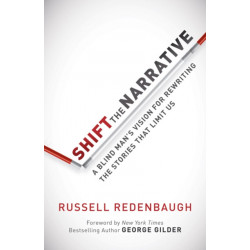 Shift the Narrative: A Blind Man's Vision for Rewriting the Stories that Limit Us