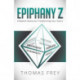 Epiphany Z: Eight Radical Visions for Transforming Your Future
