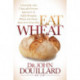 Eat Wheat: A Scientific and Clinically-Proven Approach to Safely Bringing Wheat and Dairy Back Into Your Diet