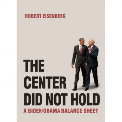 The Center Did Not Hold: A Biden/Obama Balance Sheet