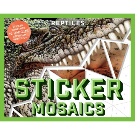 Sticker Mosaics: Reptiles: Sticker Together 12 Unique Reptilian Designs