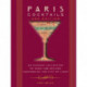 Paris Cocktails, Second Edition: An Elegant Collection of Over 100 Recipes Inspired by the City of Light
