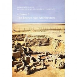Failaka, Dilmun - The Bronze Age architecture: the second millennium settlements (Volume 3)