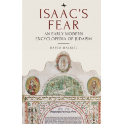 Isaac's Fear: An Early Modern Encyclopedia of Judaism