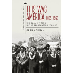 This Was America, 1865-1965: Unequal Citizens in the Segregated Republic