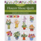 Flower Show Quilt: Charming Fusible Applique- Embellish with Hand Embroidery