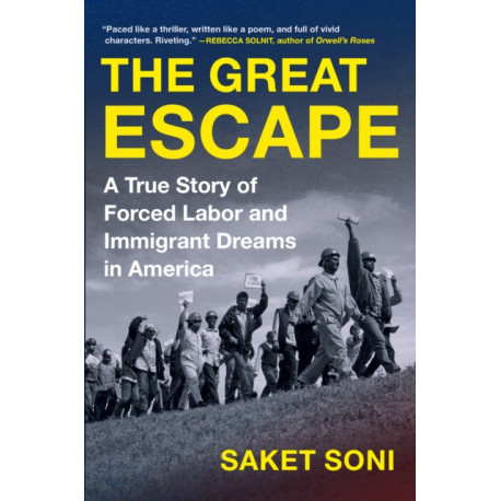 The The Great Escape: A True Story of Forced Labor and Immigrant Dreams in America