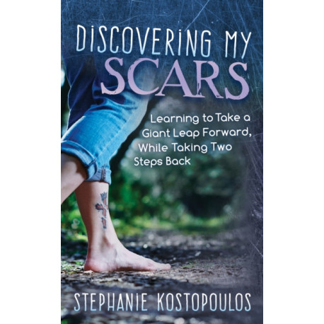Discovering My Scars: Learning to Take a Giant Leap Forward, While Taking Two Steps Back