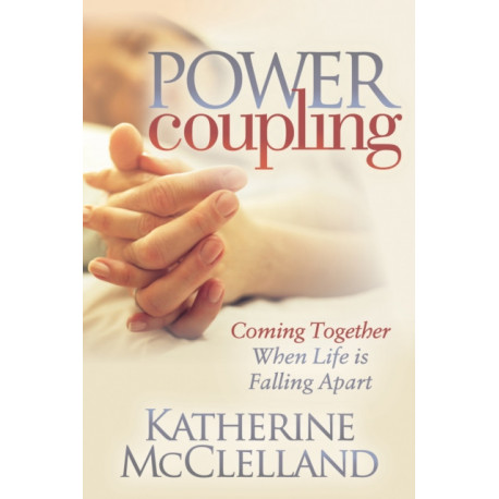 Power Coupling: Coming Together When Life is Falling Apart