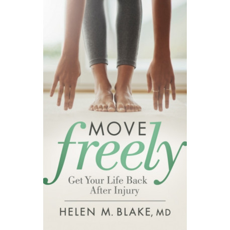 Move Freely: Get Your Life Back After Injury