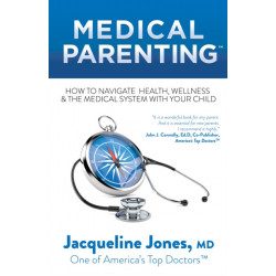 Medical Parenting: How to Navigate Health, Wellness & the Medical System with Your Child