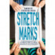 Stretch Marks: A Self-Development Tool for Mothers Who are Being Stretched in Every Direction
