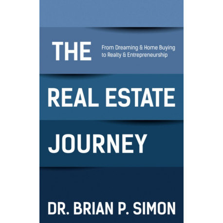 The Real Estate Journey: From Dreaming and Home Buying to Realty and Entrepreneurship