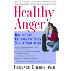 Healthy Anger: How to Help Children and Teens Manage Their Anger