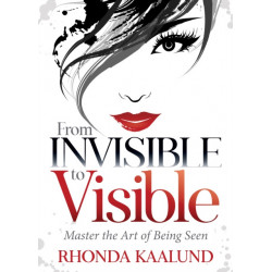 From Invisible to Visible: Master the Art of Being Seen