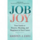 Job Joy: Your Guide to Success, Meaning and Happiness in Your Career