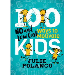 100 Ways to Motivate Kids: No and Low Cost