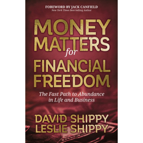Money Matters for Financial Freedom: The Fast Path to Abundance in Life and Business