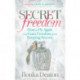 Secret Freedom: How to Fly Again and Gain Freedom From Keeping Secrets
