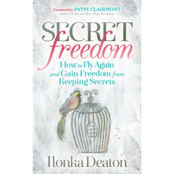 Secret Freedom: How to Fly Again and Gain Freedom From Keeping Secrets