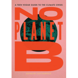 No Planet B: A Teen Vogue Guide to the Climate Crisis
