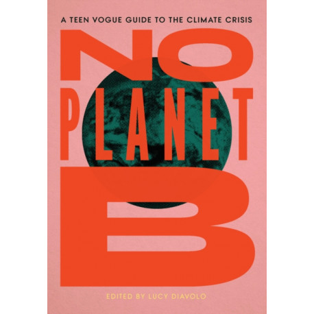 No Planet B: A Teen Vogue Guide to the Climate Crisis