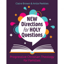 New Directions for Holy Questions: Progressive Christian Theology for Families