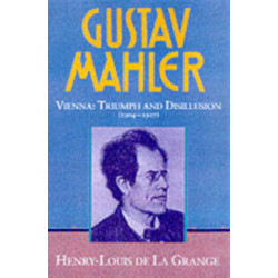 Gustav Mahler: Volume 3. Vienna: Triumph and Disillusion (1904-1907)