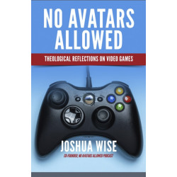 No Avatars Allowed: Theological Reflections on Video Games