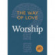 The Way of Love: Worship