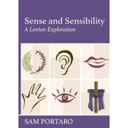 Sense and Sensibility: A Lenten Exploration
