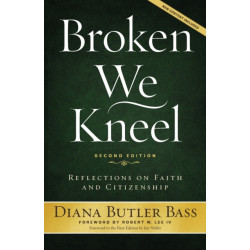 Broken We Kneel: Reflections on Faith and Citizenship