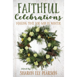 Faithful Celebrations: Making Time for God in Winter